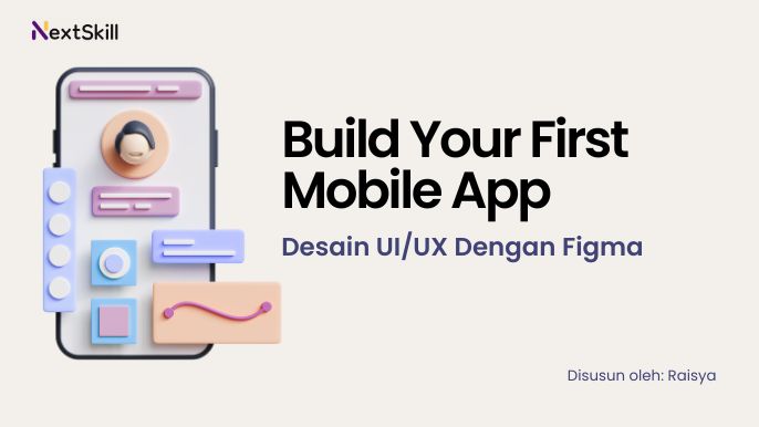 Build Your First Mobile App: Desain UI/UX Dengan Figma